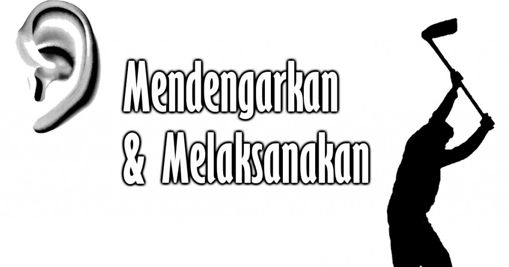 mendengarkan dan melaksanakan