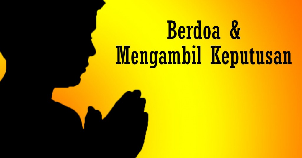 berdoa dan mengambil keputusan