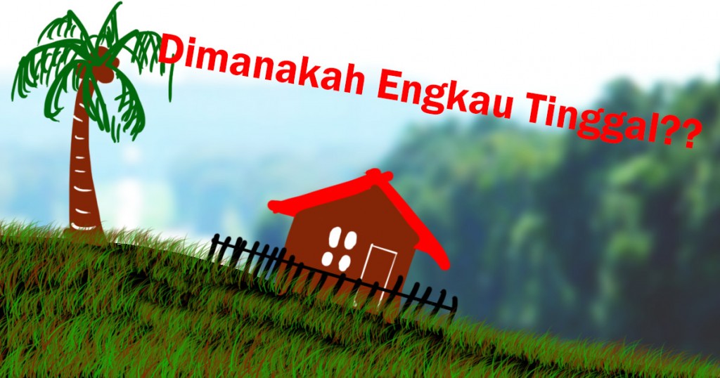 Dimanakah engkau Tinggal