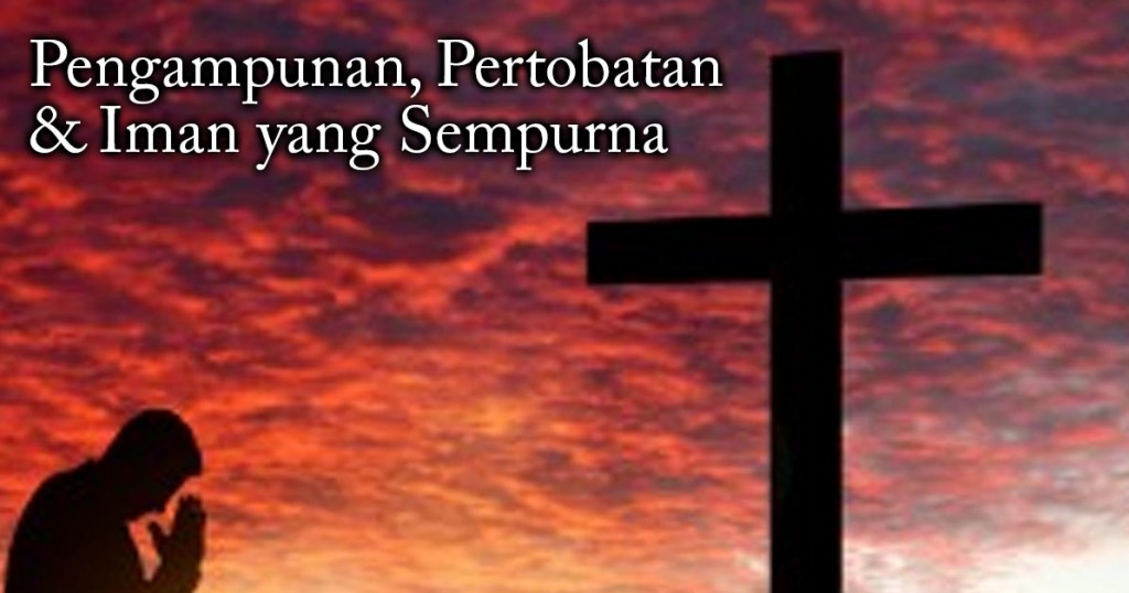 pengampunan-pertobatan-dan iman